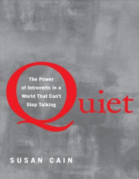 Susan Cain — Quiet: The Power of Introverts in a World That Can't Stop Talking