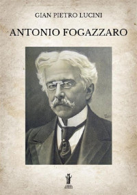 Gian Pietro Lucini — Antonio Fogazzaro