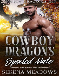 Serena Meadows — Cowboy Dragon's Spoiled Mate: (Cowboy Dragon's Inn)