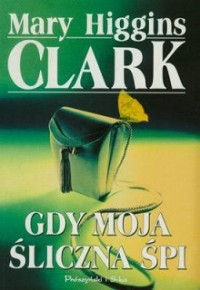 Mary Clark Higgins — Gdy Moja Śliczna Śpi