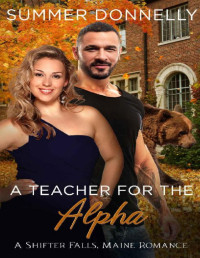 Summer Donnelly — A Teacher for the Alpha (Shifter Falls, Maine Book 2)