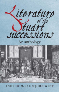 Andrew McRae;John West; — Literature of the Stuart Successions