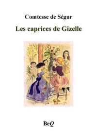 Ségur, Comtesse de — Les caprices de Gizelle