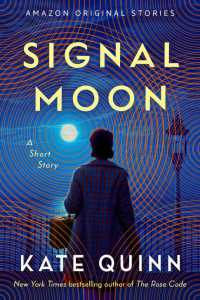 Kate Quinn — Signal Moon: A Short Story