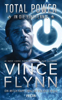 Vince Flynn — Total Power - In die Finsternis