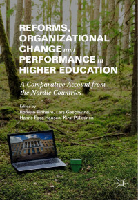 Rómulo Pinheiro & Lars Geschwind & Hanne Foss Hansen & Kirsi Pulkkinen — Reforms, Organizational Change and Performance in Higher Education