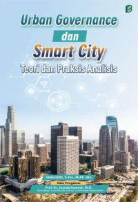 Safaruddin, S.Sos., M.AP., Arsal Aras, S.E., M.Si., Busdir, S.Pd., M.M., Sofyan B., S.IP., M.AP. — Urban Governance dan Smart City: Teori dan Praksis Analisis