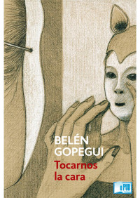 Belén Gopegui — Tocarnos la cara