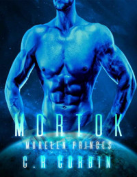C.R Corbin [Corbin, C.R] — Mortok: A Sci-Fi Alien Romance (Morelen Princes Book 1)