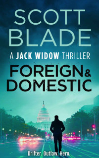 Scott Blade — Foreign and Domestic (Jack Widow Book 13)