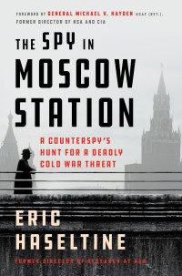 Eric Haseltine — The Spy in Moscow Station