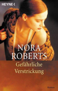 Nora Roberts — Gefaehrliche Verstrickung