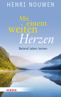 Nouwen, Henri J. M. — Mit einem weitem Herzen