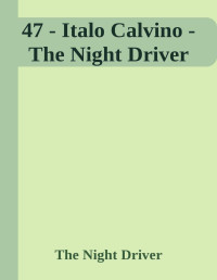 Italo Calvino — 47 The Night Driver