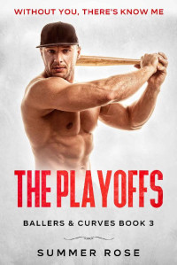 Summer Rose [Rose, Summer] — The Playoffs: A Sports Romance (Ballers & Curves Book 3)