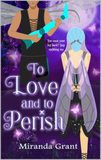 Miranda Grant — To Love and To Perish (Deathly Beloved Book 4)