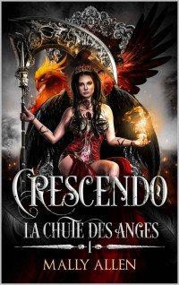 Mally Allen — La Chute des Anges, tome 1 : Crescendo (romantasy) (French Edition)