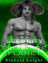 Chris Storm & Kinkaid Knight — Security on the Pleasure Planet: An M/M Mpreg Alien Romance
