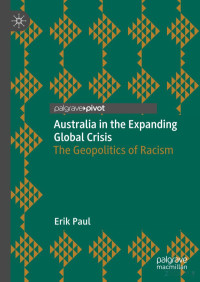 Paul — Australia in the Expanding Global Crisis. The Geopolitics of Racism (2020)