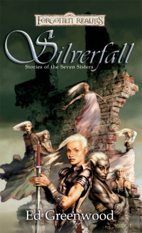 Ed Greenwood — Silverfall: Stories of the Seven Sisters