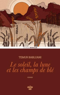 Babluani, Temur — Le soleil, la lune et les champs de blé