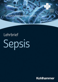 Tim Halfen & Kevin Alvarez Losada — Lehrbrief Sepsis