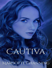 Margotte Channing — CAUTIVA (Spanish Edition)