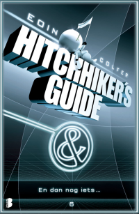 Eoin Colfer [Colfer, Eoin] — Hitchhikers Guide 06 - En dan nog iets