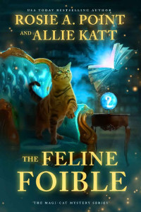 Rosie A. Point, Allie Katt — The Feline Foible (The Magi-Cat Mystery 1)