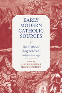 Ulrich L. Lehner (Editor) & Shaun Blanchard (Editor) — The Catholic Enlightenment: A Global Anthology