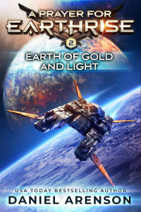 Arenson, Daniel — Earth of Gold and Light (A Prayer for Earthrise Book 2)