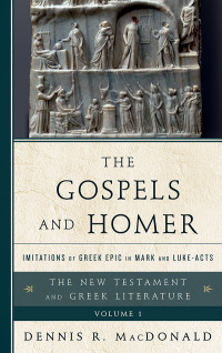 MacDonald, Dennis Ronald — The Gospels and Homer