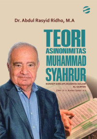 Dr. Abdul Rasyid Ridho, M.A. — Teori Asinonimitas Muhammad Syahrur: Konsep dan Aplikasinya dalam Al-Qur’an