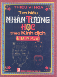 THIỆU VĨ HOA - biên dịch CỔ ĐỒ THƯ — TÌM HIỂU NHÂN TƯỚNG HỌC THEO KINH DỊCH