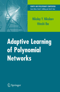 Nikolay Nikolaev, Hitoshi Iba — Adaptive Learning of Polynomial Networks