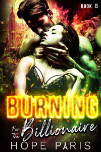 Hope Paris — Burning For The Billionaire: An Alpha Older Firefighter & Younger Curvy Woman Series (Book 8)