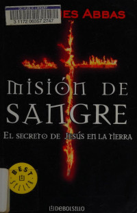 Johannes Abbas — Misión de sangre : el secreto de Jesús en la Tierra