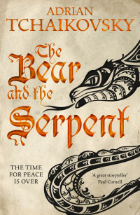 Adrian Tchaikovsky — The Bear and the Serpent