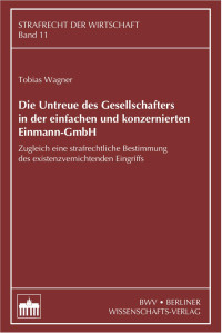 Wagner, Tobias — Die Untreue des Gesellschafters in der einfachen und konzernierten Einmann-GmbH