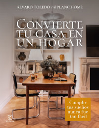 Álvaro Toledo, @planc.home — Convierte tu casa en un hogar: Cumplir tus sueños nunca fue tan fácil