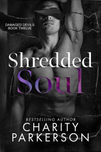 Charity Parkerson — Shredded Soul (Damaged Devils Book 12) MM