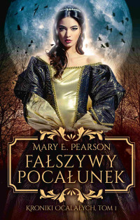 Mary E. Pearson — Fałszywy pocałunek