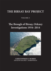 Christopher D. Morris;Rachel C. Barrowman; — The Birsay Bay Project Volume 3