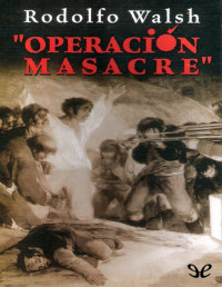 Rodolfo Walsh — OPERACIÓN MASACRE