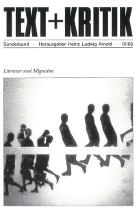 Julia Abel / Hansjörg Bay / Andreas Blödorn / Christof Hamann — Text+Kritik. Literatur und Migration