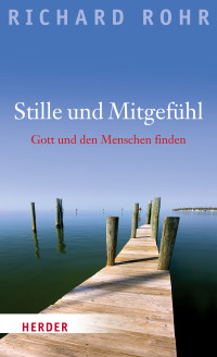 Rohr, Richard — Stille und Mitgefühl