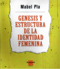 Pla, Mabel A. — Génesis y estructura de la identidad femenina