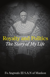 Fo Angwafo — Royalty and Politics: The Story of My Life