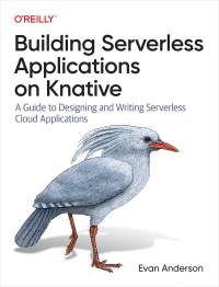 Evan Anderson — Building Serverless Applications on Knative