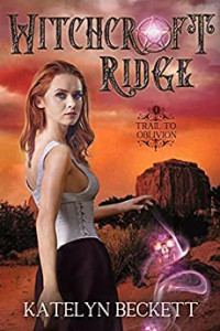 Katelyn Beckett [Beckett, Katelyn] — Witchcraft Ridge (The Trail to Oblivion #1)